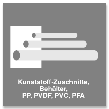 Kunststoff-Zuschnitte, Behälter, PP PVDF, PVC, PFA